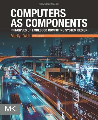 Imagen de archivo de Computers as Components: Principles of Embedded Computing System Design - 5th Edition a la venta por Romtrade Corp.