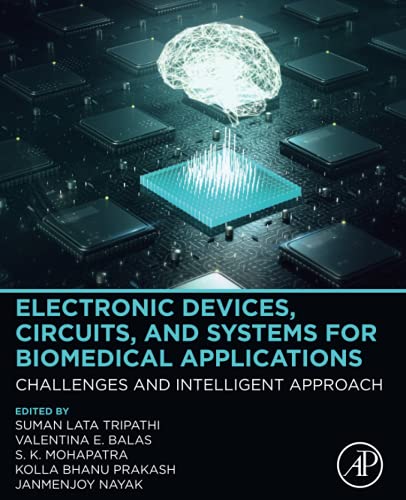 9780323851725: Electronic Devices, Circuits, and Systems for Biomedical Applications: Challenges and Intelligent Approach
