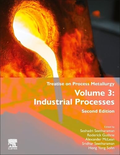 Stock image for Treatise on Process Metallurgy: Volume 3: Industrial Processes (Treatise on Process Metallurgy, 3) for sale by Brook Bookstore On Demand