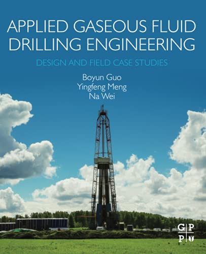 Stock image for Applied Gaseous Fluid Drilling Engineering: Design and Field Case Studies for sale by Books Puddle