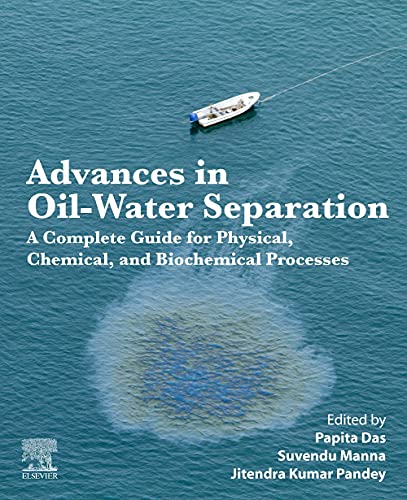 Stock image for Advances in Oil-Water Separation: A Complete Guide for Physical, Chemical, and Biochemical Processes for sale by Brook Bookstore On Demand