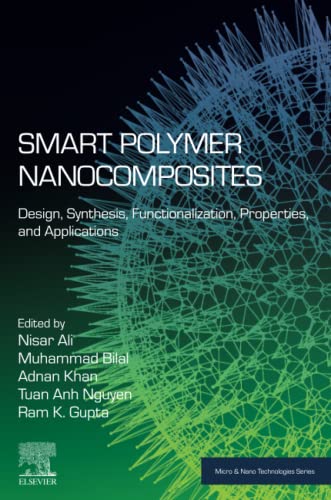 9780323916110: Smart Polymer Nanocomposites: Design, Synthesis, Functionalization, Properties, and Applications (Micro and Nano Technologies)