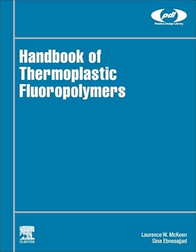 Beispielbild fr Handbook of Thermoplastic Fluoropolymers: Properties, Characteristics and Data zum Verkauf von Revaluation Books