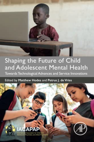 Beispielbild fr Shaping the Future of Child and Adolescent Mental Health: Towards Technological Advances and Service Innovations zum Verkauf von Monster Bookshop