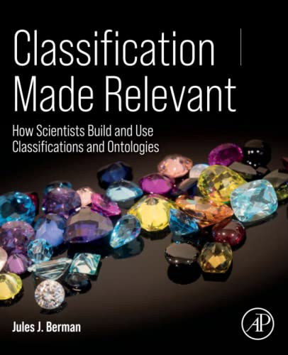 Beispielbild fr Classification Made Relevant: How Scientists Build and Use Classifications and Ontologies zum Verkauf von PlumCircle
