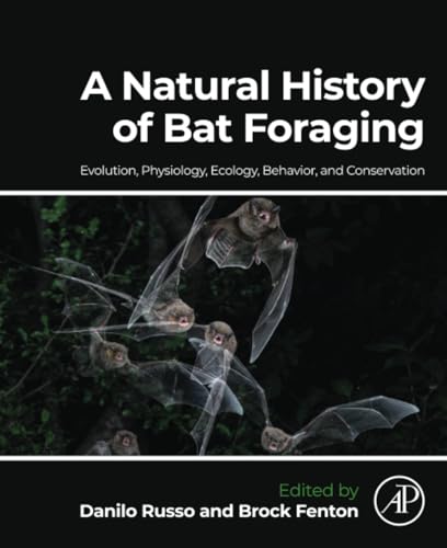 Imagen de archivo de A Natural History of Bat Foraging: Evolution, Physiology, Ecology, Behavior, and Conservation a la venta por Revaluation Books