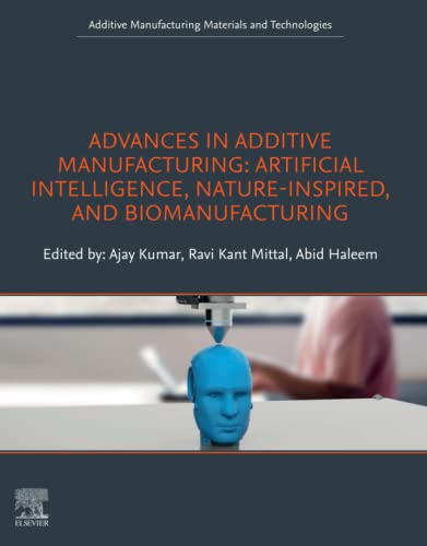 Stock image for Advances in Additive Manufacturing: Artificial Intelligence, Nature-Inspired, and Biomanufacturing (Additive Manufacturing Materials and Technologies) for sale by BooksRun