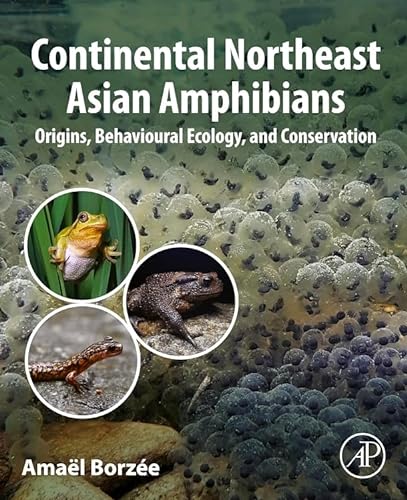 Imagen de archivo de Continental Northeast Asian Amphibians: Origins, Behavioural Ecology, and Conservation a la venta por THE SAINT BOOKSTORE