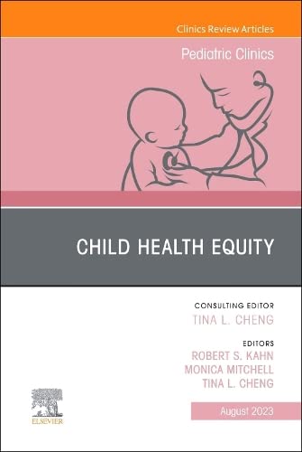 Stock image for Child Health Equity, An Issue of Pediatric Clinics of North America (Volume 70-4) (The Clinics: Internal Medicine, Volume 70-4) for sale by Red's Corner LLC