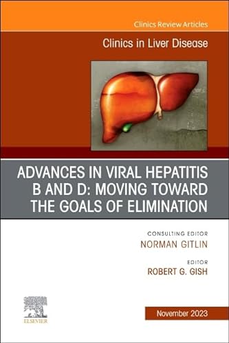 Stock image for ADVANCES IN VIRAL HEPATITIS B AND D MOVING TOWARD THE GOALS OF ELIMINATION AN ISSUE OF CLINICS IN LIVER DISEASE (HB 2023) for sale by Basi6 International