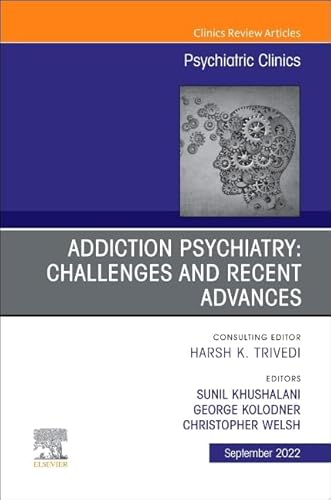 Stock image for Addiction Psychiatry: Challenges and Recent Advances, an Issue of Psychiatric Clinics of North America for sale by Revaluation Books