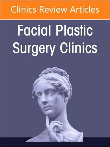 9780323940177: Preservation Rhinoplasty Merges With Structure Rhinoplasty, an Issue of Facial Plastic Surgery Clinics of North America