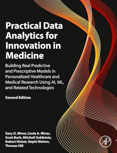 Beispielbild fr Practical Data Analytics for Innovation in Medicine: Building Real Predictive and Prescriptive Models in Personalized Healthcare and Medical Research Using AI, ML, and Related Technologies zum Verkauf von Monster Bookshop