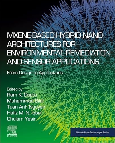 Stock image for MXene-Based Hybrid Nano-Architectures for Environmental Remediation and Sensor Applications: From Design to Applications (Micro and Nano Technologies) for sale by Brook Bookstore On Demand