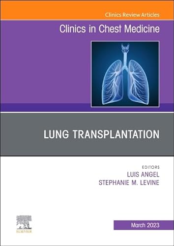 Beispielbild fr Lung Transplantation, An Issue of Clinics in Chest Medicine (Volume 44-1) (The Clinics: Internal Medicine, Volume 44-1) zum Verkauf von Monster Bookshop
