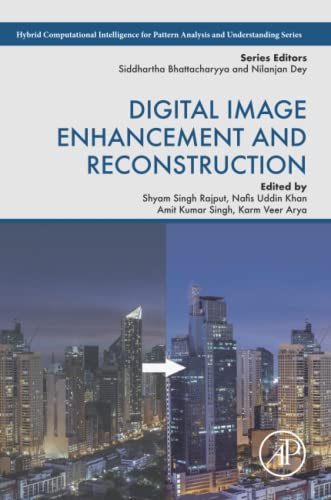 9780323983709: Digital Image Enhancement and Reconstruction (Hybrid Computational Intelligence for Pattern Analysis and Understanding)