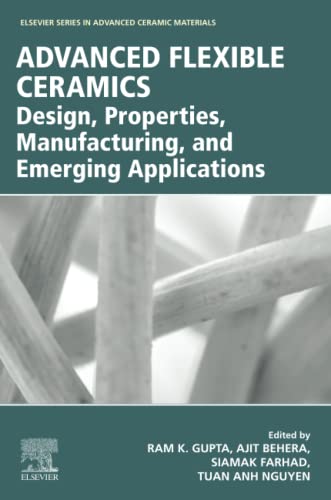 Stock image for Advanced Flexible Ceramics: Design, Properties, Manufacturing, and Emerging Applications (Elsevier Series on Advanced Ceramic Materials) for sale by Brook Bookstore On Demand