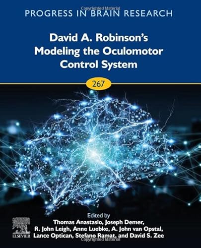9780323992176: David A. Robinson’s Modeling the Oculomotor Control System: The Oculomotor Systems: Volume 267