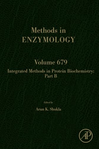 9780323992640: Integrated Methods in Protein Biochemistry: Part B: Volume 679 (Methods in Enzymology, Volume 679)