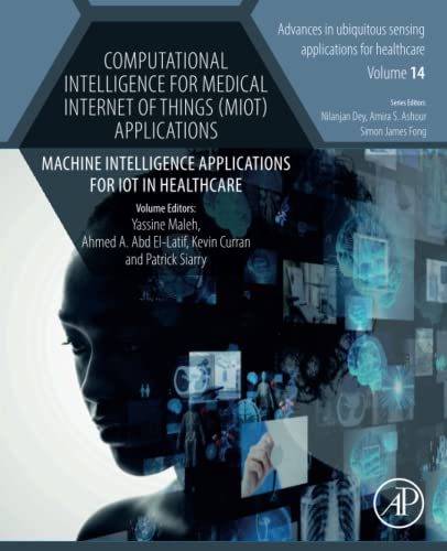 9780323994217: Computational Intelligence for Medical Internet of Things (MIoT) Applications: Machine Intelligence Applications for IoT in Healthcare: Volume 14