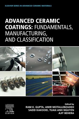 9780323996594: Advanced Ceramic Coatings: Fundamentals, Manufacturing, and Classification (Elsevier Series in Advanced Ceramic Materials)