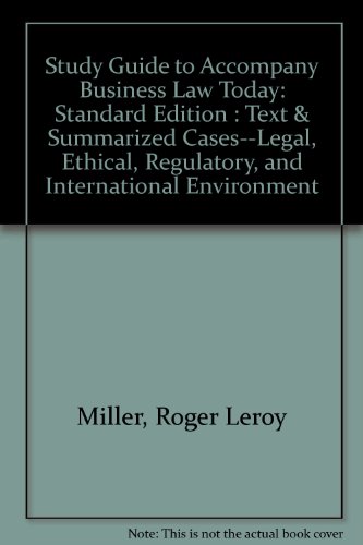 Study Guide for Business Law Today Standard: Text, Summarized Cases, Legal, Ethical, Regulatory, and International Environment (9780324008319) by Hollowell, William E.