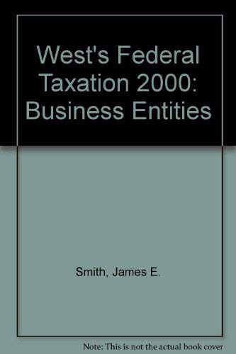 West Federal Taxation Volume IV Year 2000: An Introduction to Business Entities (9780324009385) by Smith, James E.; Raabe, William A.; Maloney, David