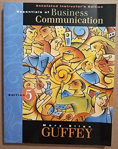 Essentials of Business Communication, Annotated Instuctor's Edition (9780324013634) by GUFFEY