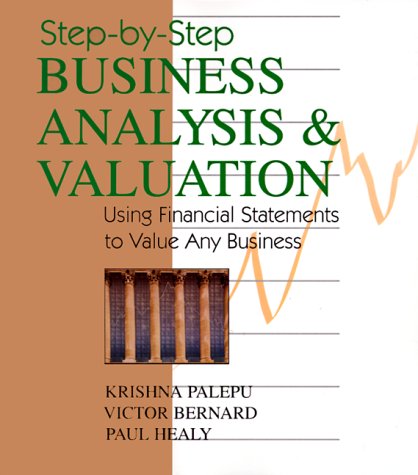 Beispielbild fr Step-By-Step Business Analysis and Valuation : Using Financial Statements to Value Any Business zum Verkauf von Better World Books