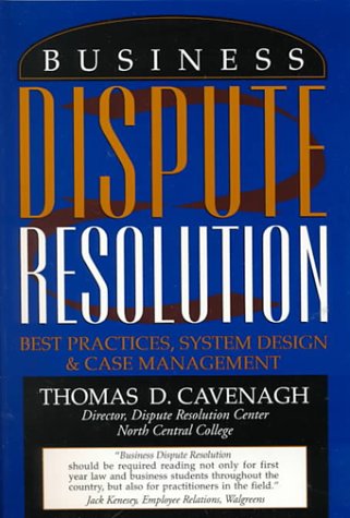 Imagen de archivo de Business Dispute Resolution : Best Practices in System Design and Case Management a la venta por Better World Books