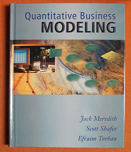 Quantitative Business Modeling (9780324016000) by Meredith, Jack R.; Shafer, Scott M.; Turban, Efraim