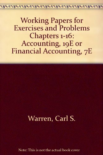 Working Papers for Exercises and Problems Chapters 1-16: Accounting, 19E or Financial Accounting, 7E (9780324016222) by Warren, Carl S.; Reeve, James M.; Fess, Philip E.
