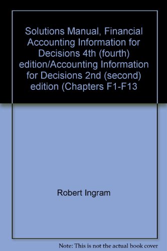 9780324024647: Solutions Manual, Financial Accounting Information for Decisions 4th (fourth) edition/Accounting Information for Decisions 2nd (second) edition (Chapters F1-F13