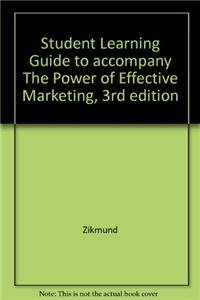 Student Learning Guide to accompany Effective Marketing (9780324064506) by Zikmund, William G.