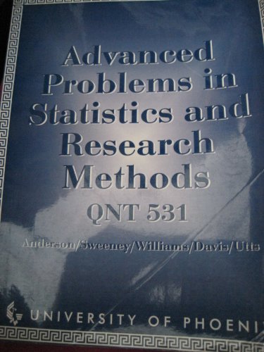 Advanced Problems in Statistics and Research Methods QNT 531 (9780324110272) by David R. Anderson; Dennis J. Sweeney; Duane Davis; Jessica M. Utts; Thomas A. Williams