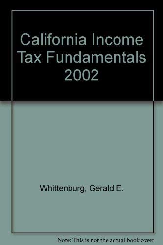 California Income Tax Fundamentals 2002 (9780324124507) by Whittenburg, Gerald E.; Raabe, William A.; Altus-Buller, Martha