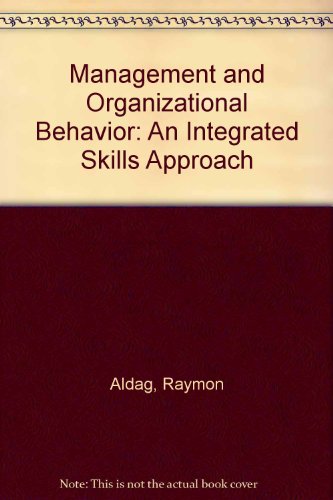 9780324125603: Management and Organizational Behavior: An Integrated Skills Approach