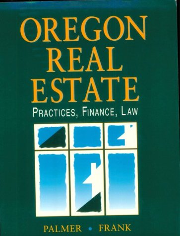 Oregon Real Estate Practices, Finance, Law (9780324137712) by Palmer, Ralph A.; Frank, Gregory J.