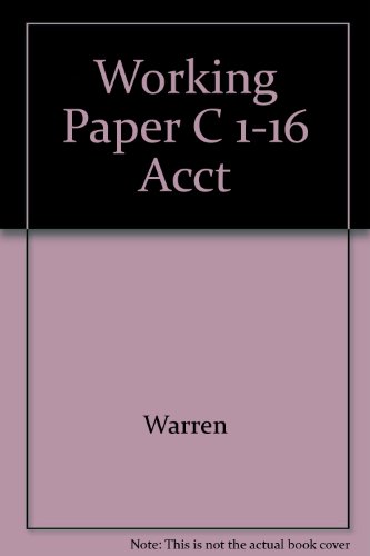 Working Papers Plus for use with Acounting, 20th Edition or Financial Accounting, 8th Edition, Chapters 1-16: Graphical Integration of Exercises, Selected Problems, and Working Papers (9780324179859) by Carl S. Warren; James M. Reeve; Philip E. Fess