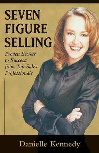 Stock image for Seven Figure Selling: Proven Secrets to Success from Top Sales Professionals for sale by Wonder Book