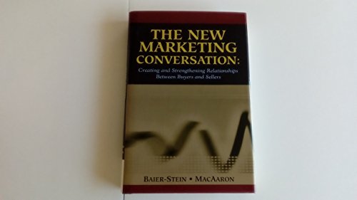 9780324200577: The New Marketing Conversation Creating and Strengthening Relationships Between Buyers and Sellers