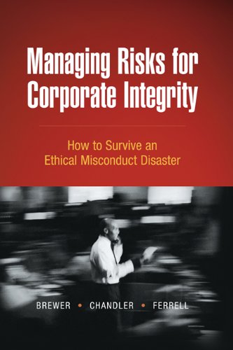 Beispielbild fr Managing Risks for Corporate Integrity : How to Survive an Ethical Misconduct Disaster zum Verkauf von Better World Books