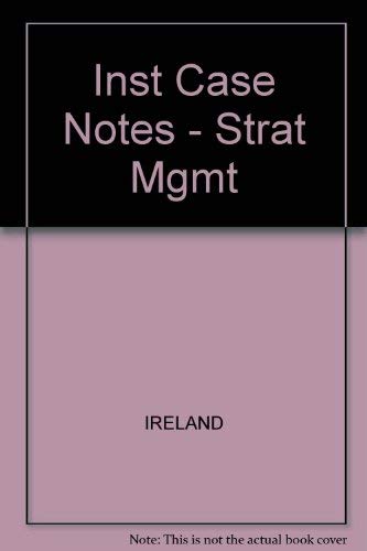 Inst Case Notes - Strat Mgmt (9780324203813) by Ireland