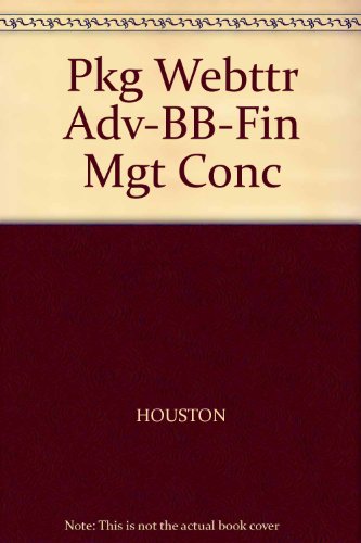 Pkg Webttr Adv-BB-Fin Mgt Conc (9780324205565) by Henry Clarence Houston