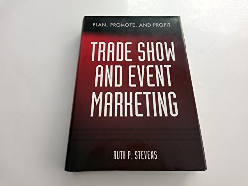 Stock image for Trade Show and Event Marketing : Plan, Promote and Profit for sale by Better World Books: West