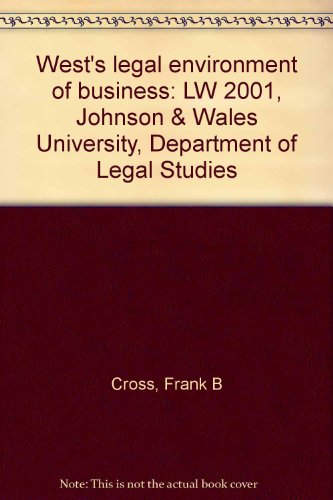 West's legal environment of business: LW 2001, Johnson & Wales University, Department of Legal Studies (9780324210453) by Cross, Frank B