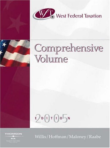 Imagen de archivo de West Federal Taxation 2005: Comprehensive Willis, Eugene; Hoffman, William H.; Maloney, David M. and Raabe, William A. a la venta por TheJunkStore