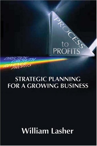 Stock image for Process to Profits: Strategic Planning for the Growing Business for sale by Wonder Book