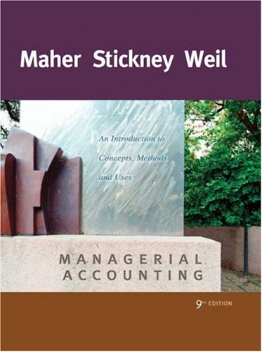 Managerial Accounting: An Introduction to Concepts, Methods and Uses - Stickney, Clyde P., Maher, Michael W.