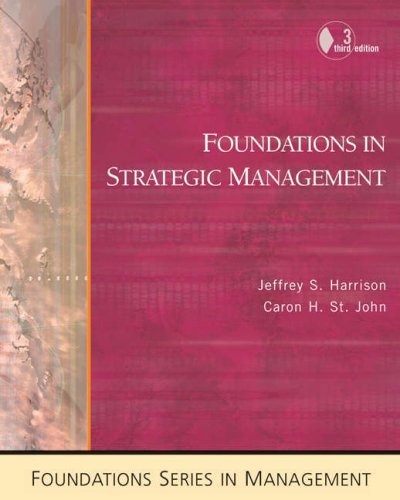 Cengage Advantage Books: Foundations in Strategic Management (with InfoTrac) (9780324259179) by Harrison, Jeffrey S.; St. John, Caron H.